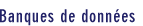 Banques de donnes